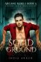 [Arcane Rebels Series 03] • Solid Ground